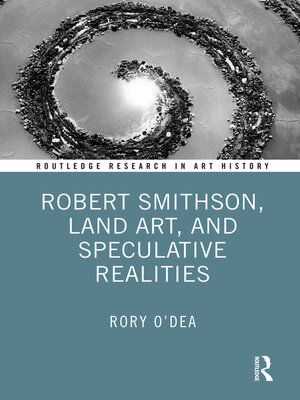 cover image of Robert Smithson, Land Art, and Speculative Realities